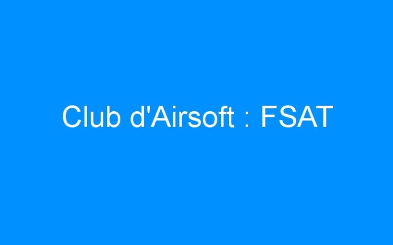 Club d’Airsoft : FSAT